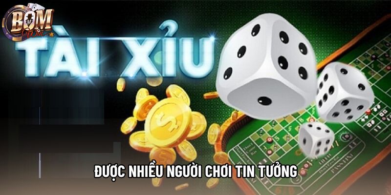 Được nhiều người chơi tin tưởng